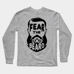 Fear the Dad Beard Gift for Fathers Long Sleeve T-Shirt